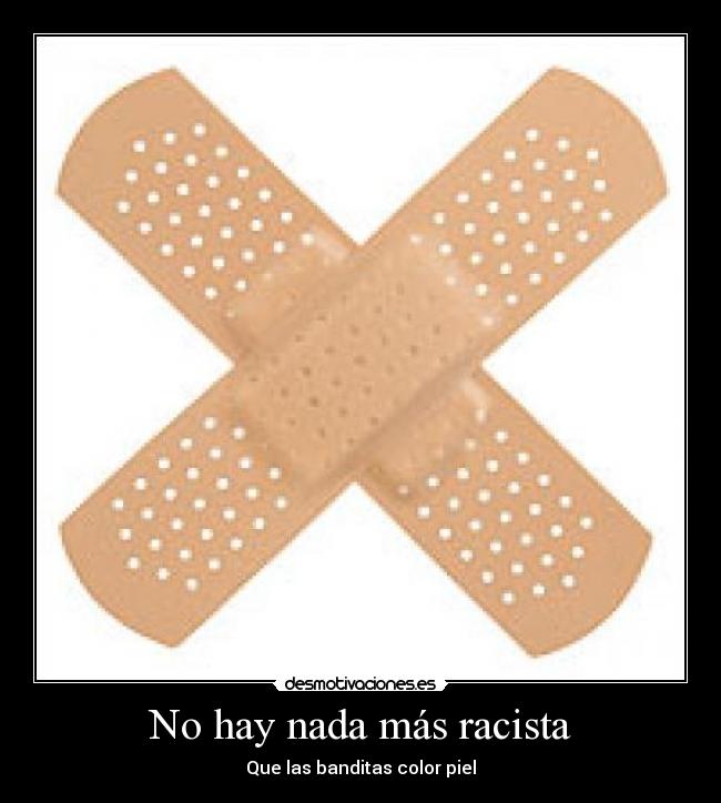 No hay nada más racista - 