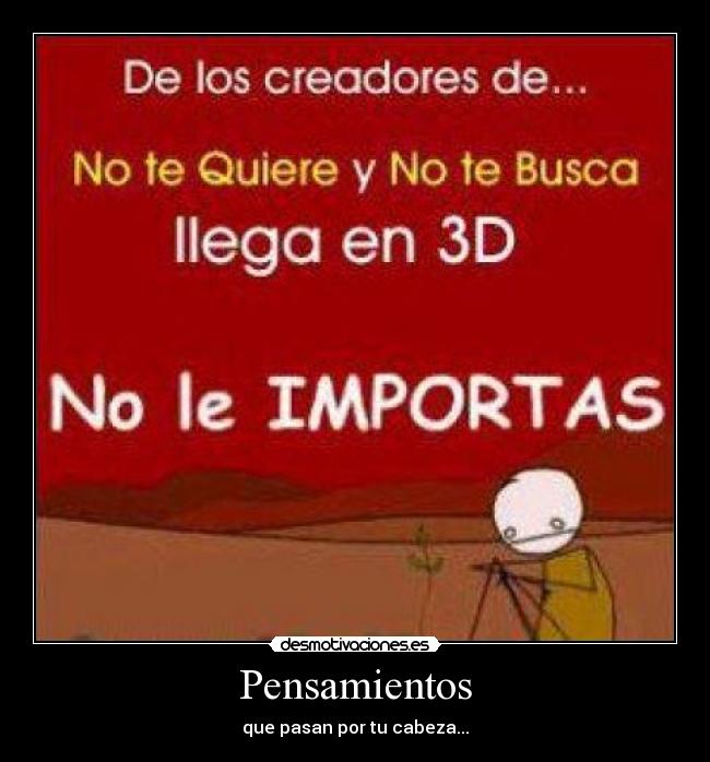 Pensamientos - que pasan por tu cabeza...