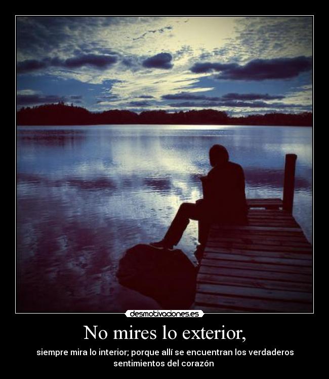 No mires lo exterior, - 