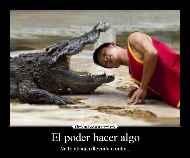 El poder hacer algo -