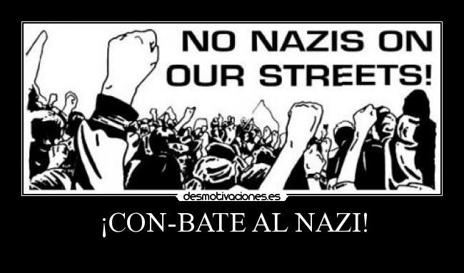 ¡CON-BATE AL NAZI! - 