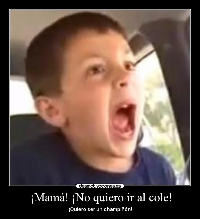 ¡Mamá! ¡No quiero ir al cole! - ¡Quiero ser un champiñón!