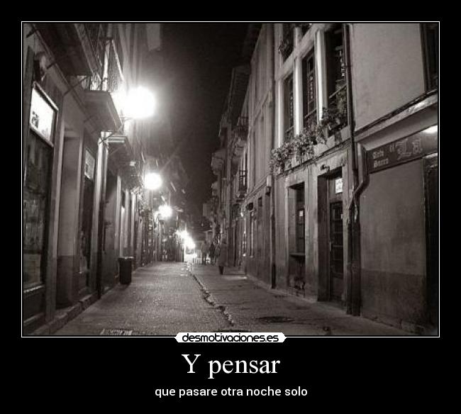 Y pensar -