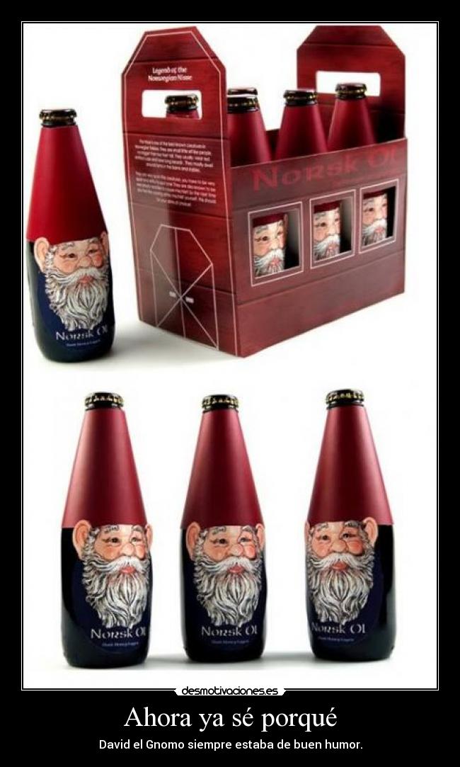 Ahora ya sé porqué - David el Gnomo siempre estaba de buen humor.