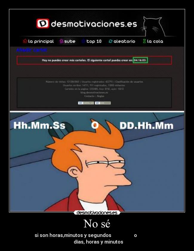 No sé - si son horas,minutos y segundos o días, horas y minutos