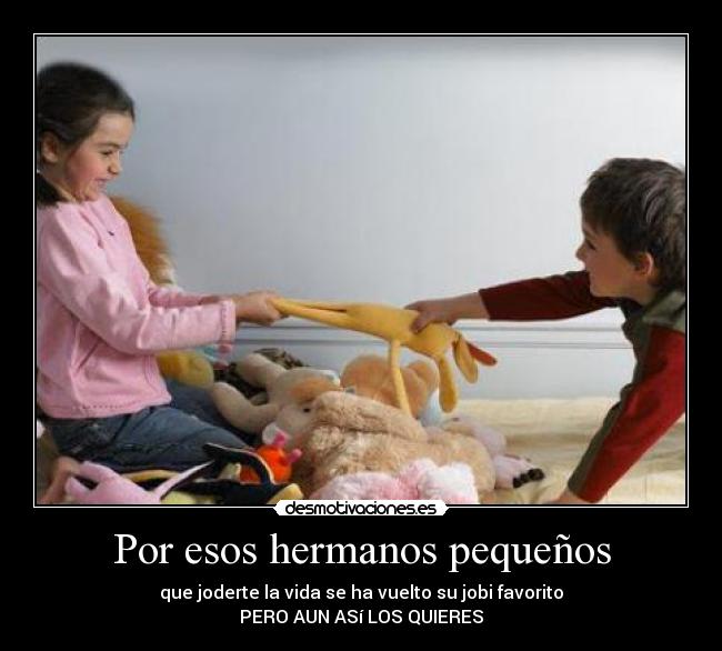 Por esos hermanos pequeños - 