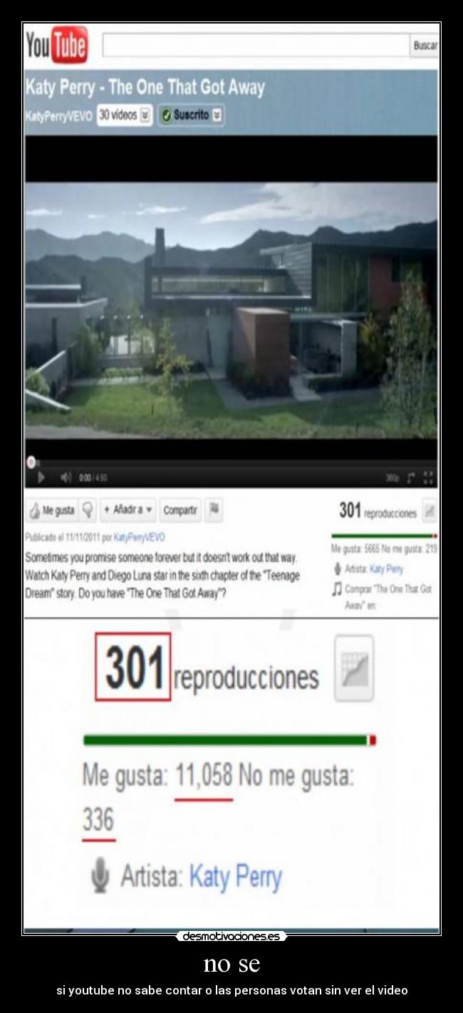 no se - si youtube no sabe contar o las personas votan sin ver el video