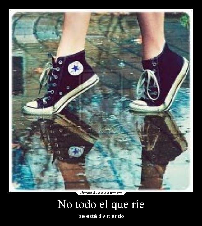No todo el que ríe - se está divirtiendo