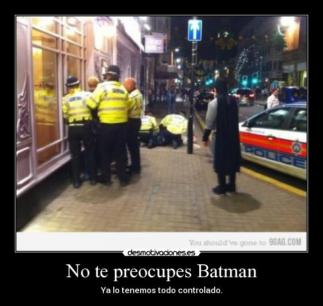 No te preocupes Batman -