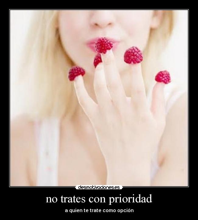 no trates con prioridad -