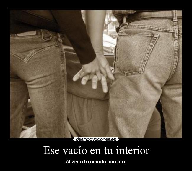 Ese vacío en tu interior - Al ver a tu amada con otro