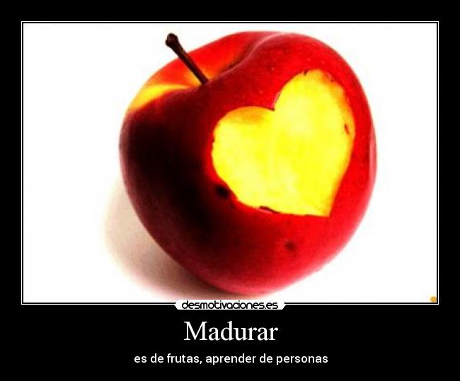 Madurar - es de frutas, aprender de personas