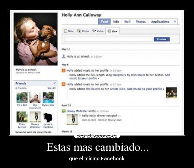 Estas mas cambiado... - que el mismo Facebook.