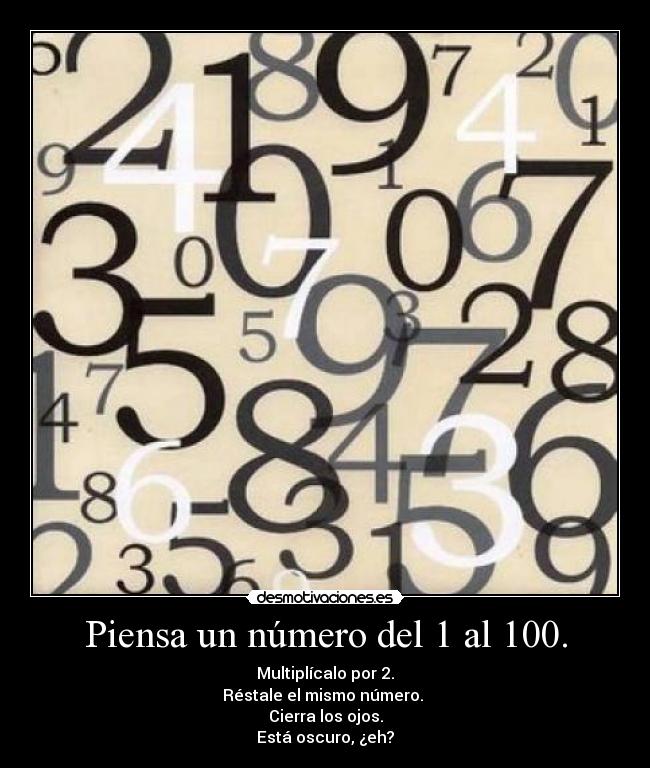 Piensa un número del 1 al 100. -