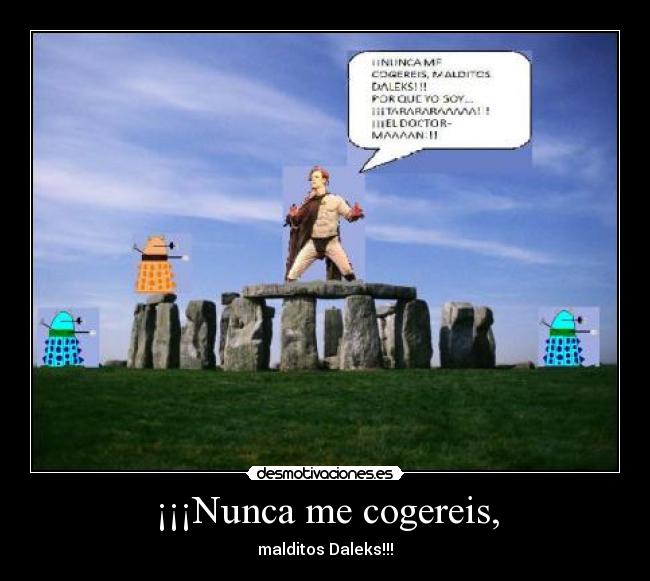 ¡¡¡Nunca me cogereis, -