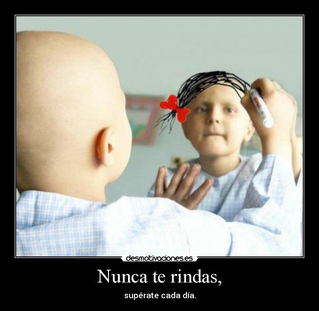 Nunca te rindas, - 