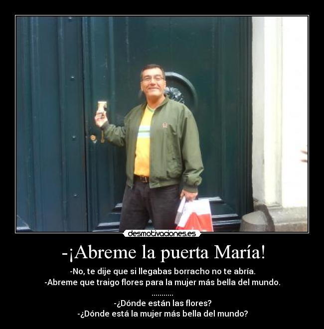 -¡Abreme la puerta María! - 