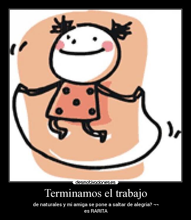 Terminamos el trabajo -