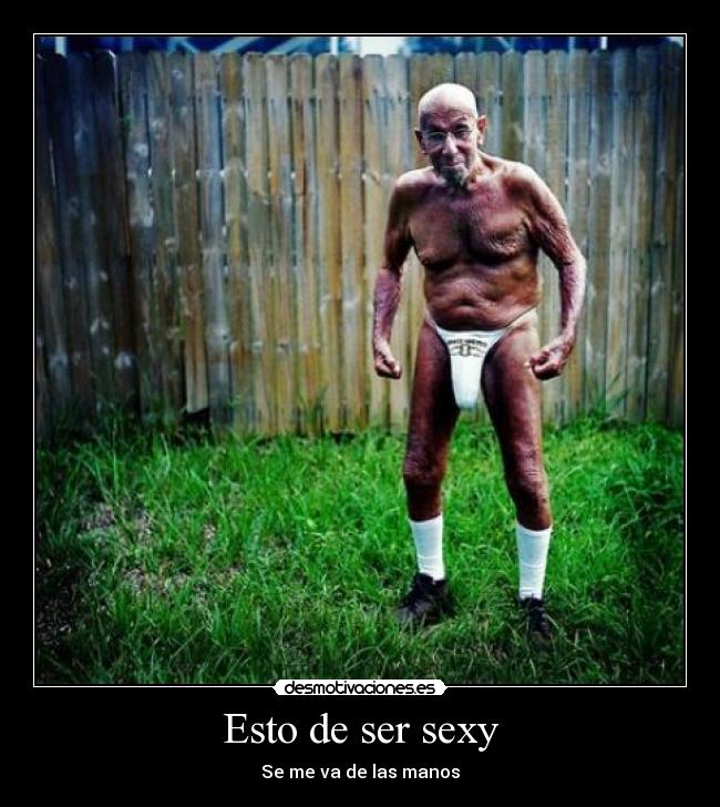 Esto de ser sexy - Se me va de las manos