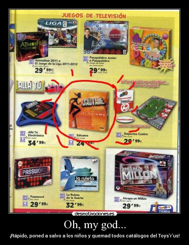 Oh, my god... - ¡Rápido, poned a salvo a los niños y quemad todos catálogos del Toysrus!