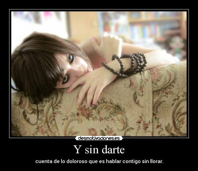 Y sin darte -