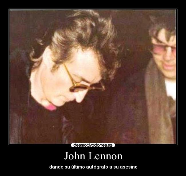 John Lennon - dando su último autógrafo a su asesino