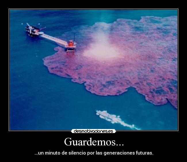 Guardemos... - ...un minuto de silencio por las generaciones futuras.