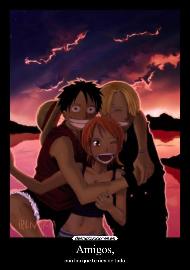 Amigos, -
