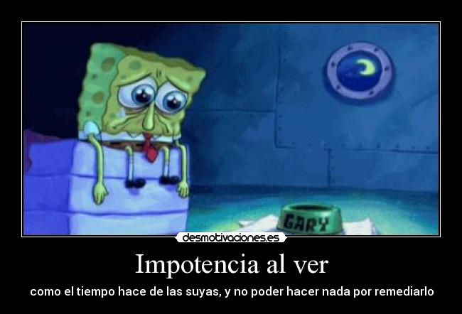 Impotencia al ver -