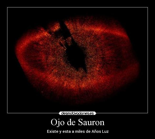 Ojo de Sauron - Existe y esta a miles de Años Luz