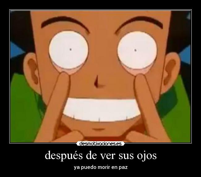 después de ver sus ojos - ya puedo morir en paz