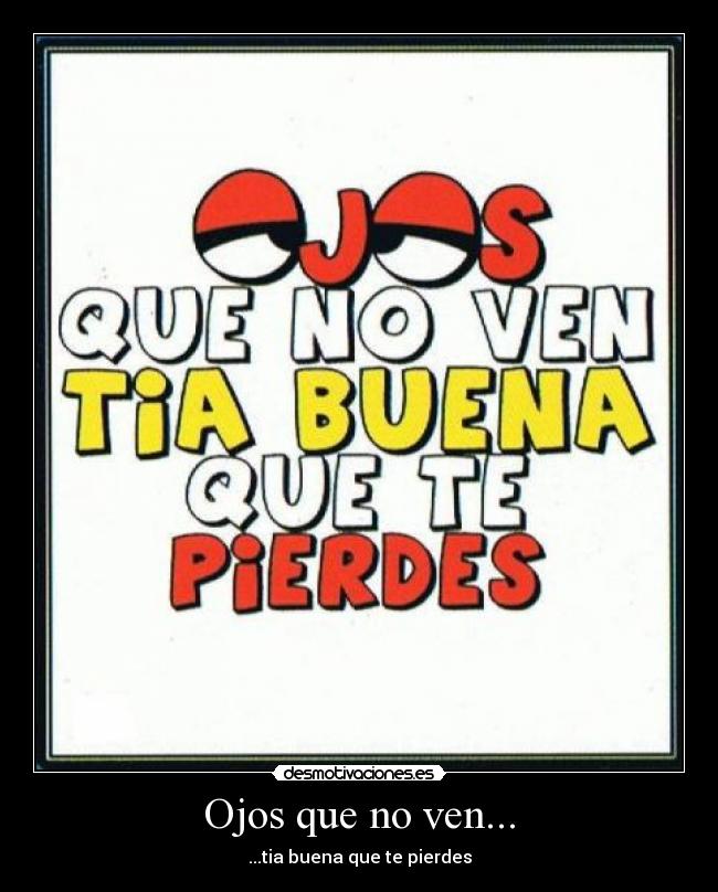 Ojos que no ven... - ...tia buena que te pierdes