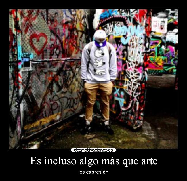 Es incluso algo más que arte - es expresión