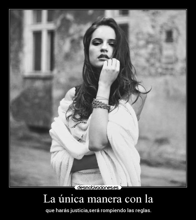 La única manera con la - 