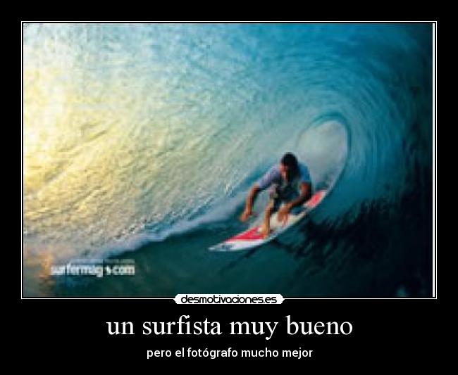 un surfista muy bueno - pero el fotógrafo mucho mejor