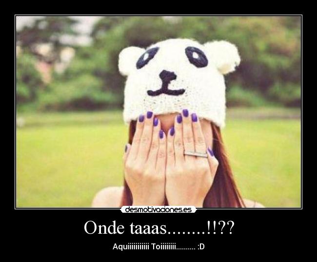 Onde taaas........!!?? -