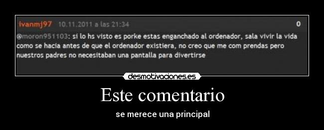 Este comentario - se merece una principal