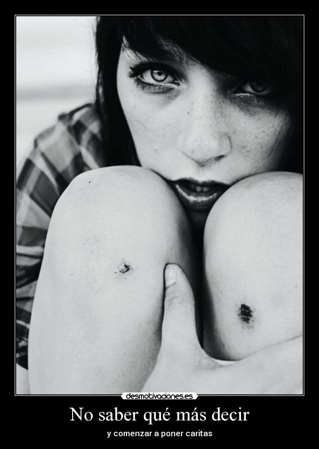No saber qué más decir - y comenzar a poner caritas