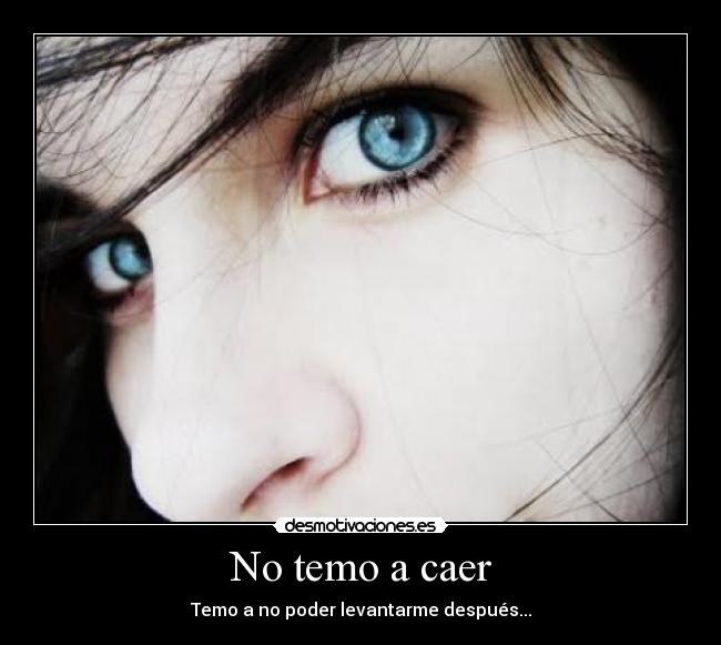 No temo a caer -