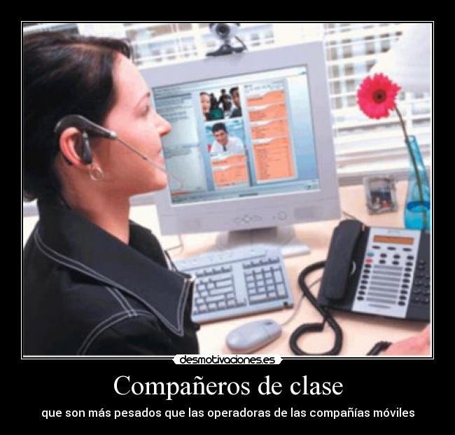 Compañeros de clase - que son más pesados que las operadoras de las compañías móviles
