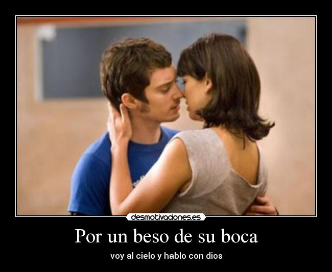 Por un beso de su boca - voy al cielo y hablo con dios