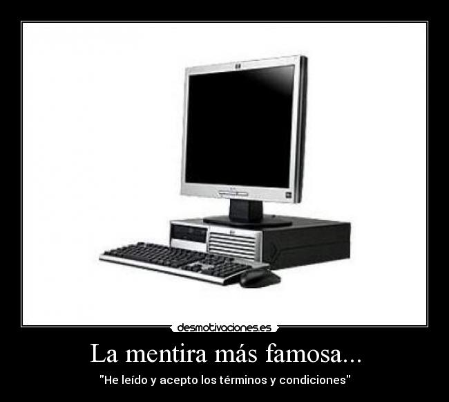 La mentira más famosa... - He leído y acepto los términos y condiciones