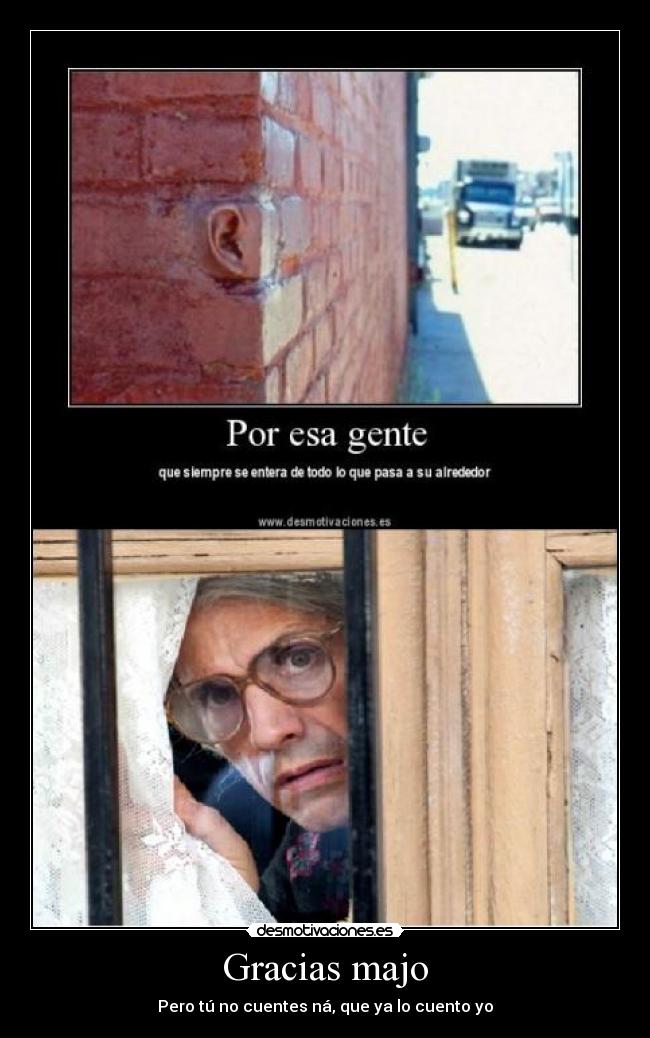 Gracias majo - Pero tú no cuentes ná, que ya lo cuento yo