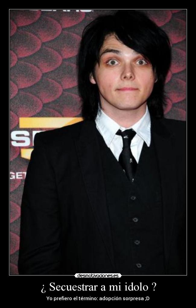 ¿ Secuestrar a mi idolo ? - 