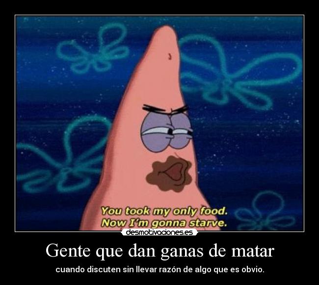 Gente que dan ganas de matar - 