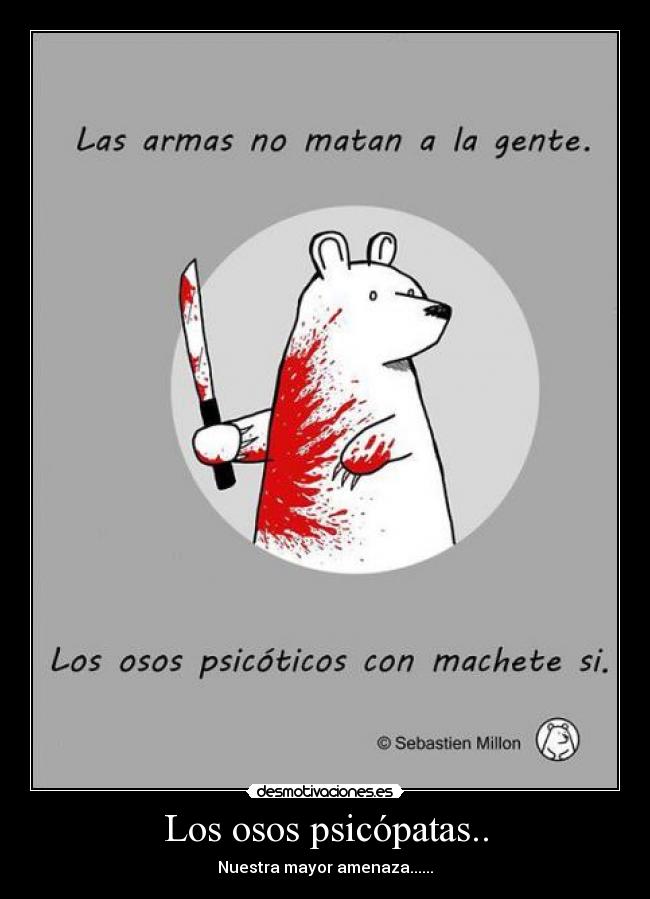 Los osos psicópatas.. - 