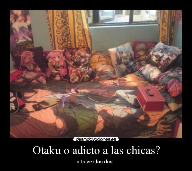 Otaku o adicto a las chicas? - o talvez las dos...