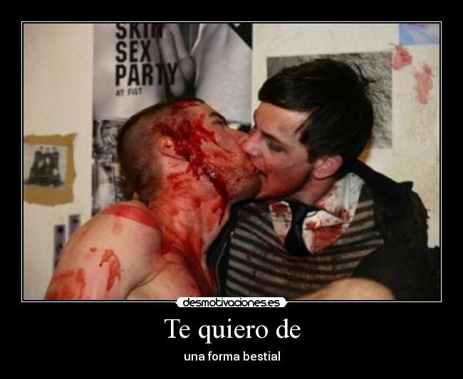 Te quiero de - una forma bestial