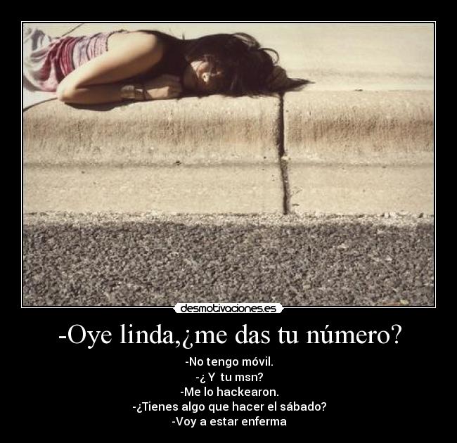 -Oye linda,¿me das tu número? - 