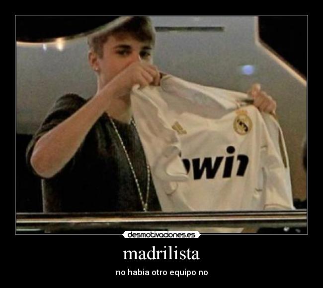 madrilista - no habia otro equipo no